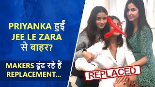 SHOCKING! Priyanka Chopra Walks Out Of Jee Le Zara? | Watch Why?
