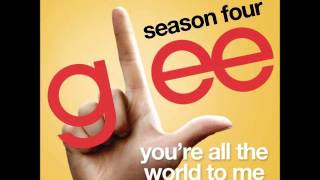 Glee - You're All The World To Me (DOWNLOAD MP3 + LYRICS)