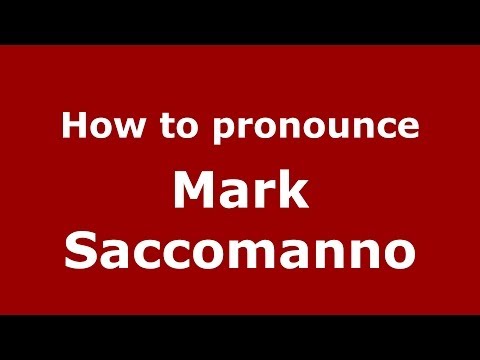 How to pronounce Mark Saccomanno (Italian/Italy)  - PronounceNames.com