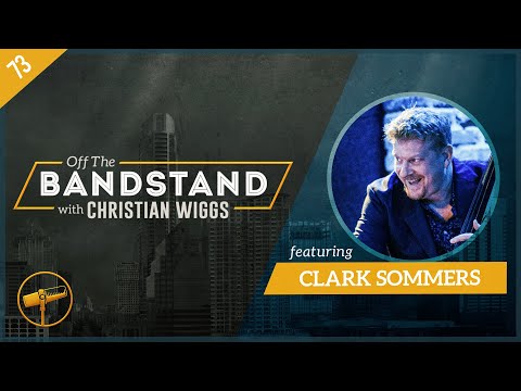 Episode 73: Clark Sommers - "Off The Bandstand"