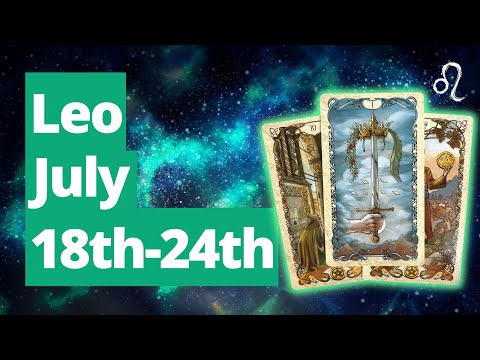 LEO - Your AIM OF FOCUS is Properly ALIGNED! NEW START! July 18th - 24th Tarot Reading