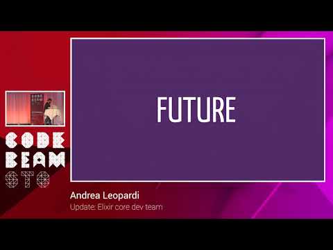 Andrea Leopardi - Update: Elixir core dev team - Code Beam STO