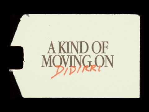 Didirri - A Kind Of Moving On (Official Video)