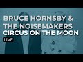 Bruce Hornsby & The Noisemakers - Circus On The Moon (Official Audio)