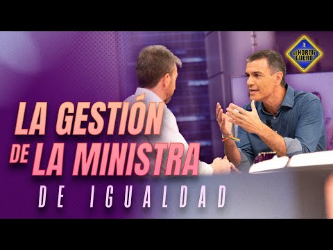 Pedro Sánchez opina sobre la gestión en Igualdad - El Hormiguero