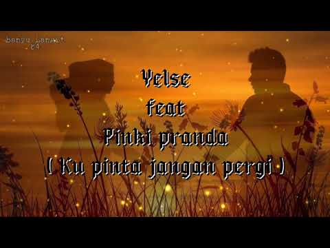 Yelse feat Pinki pranda (ku pinta jangan pergi) #liriklaguyelsefeatpinkipranda
