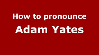 How to pronounce Adam Yates