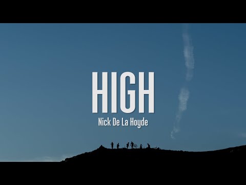 Nick de la Hoyde - High (lyrics)