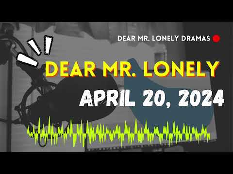 Dear Mr Lonely - April 20, 2024
