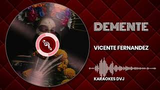KARAOKE DEMENTE VICENTE FERNANDEZ