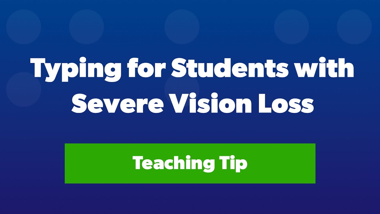 Typing for Students with Severe Vision Loss or Multiple Disabilities | Teaching Tip