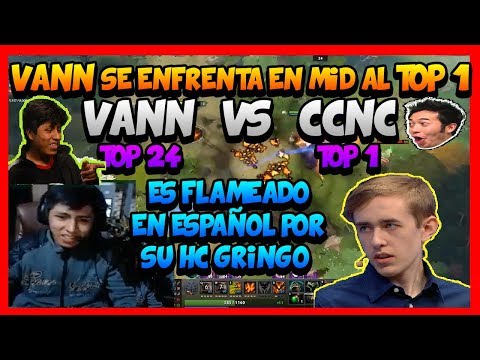 ¨UN GRINGO LO FLAMEA EN ESPAÑOL¨ VANN SE ENFRENTA EN MID AL TOP 1 DE LA REGIÓN - DOTA 2