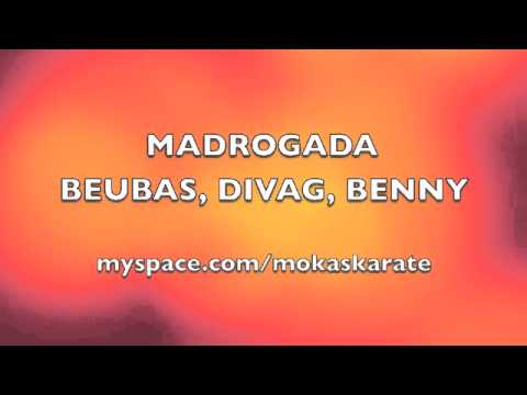MADROGADA - bEUBAS, DIVAG, BENNY BROKER