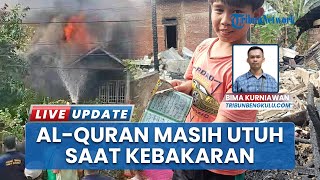 Al Quran Tetap Utuh saat Kebakaran Hebat di Datar Ruyung Bengkulu Utara, 3 Rumah Warga Ludes
