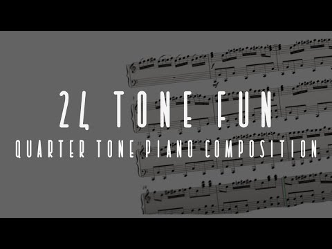 24 Tone Fun - Quarter Tone Piano Composition