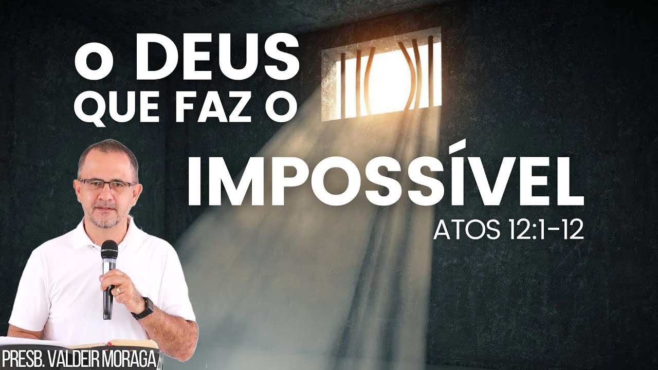 PEDRO É LIVRE DA PRISÃO - Atos 12:1-12 | PRESB. VALDEIR MORAGA | ICEL - 29/09/24