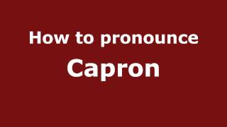 How to pronounce Capron