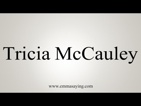 How to Pronounce Tricia McCauley