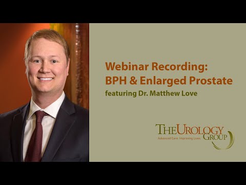 BPH Webinar from Dr. Love of The Urology Group (Recording)