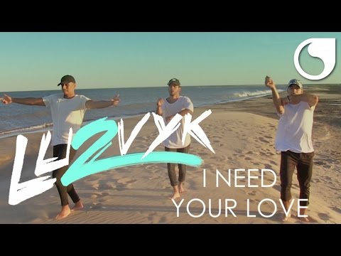 Lu2vyk - I Need Your Love (Official Video)
