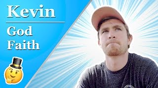 Faith: A Whole Different Way of Thinking – Kevin | Street Epistemology