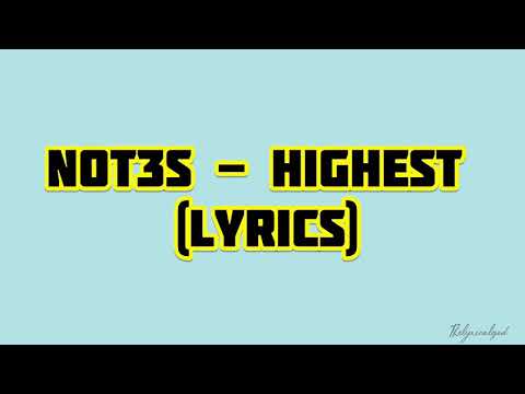 Not3s - Highest  (Lyrics)