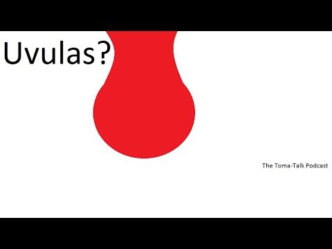 Uvulas?-The Toma-Talk Podcast