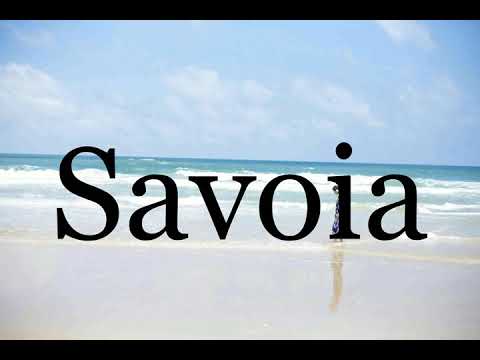 How To Pronounce Savoia🌈🌈🌈🌈🌈🌈Pronunciation Of Savoia