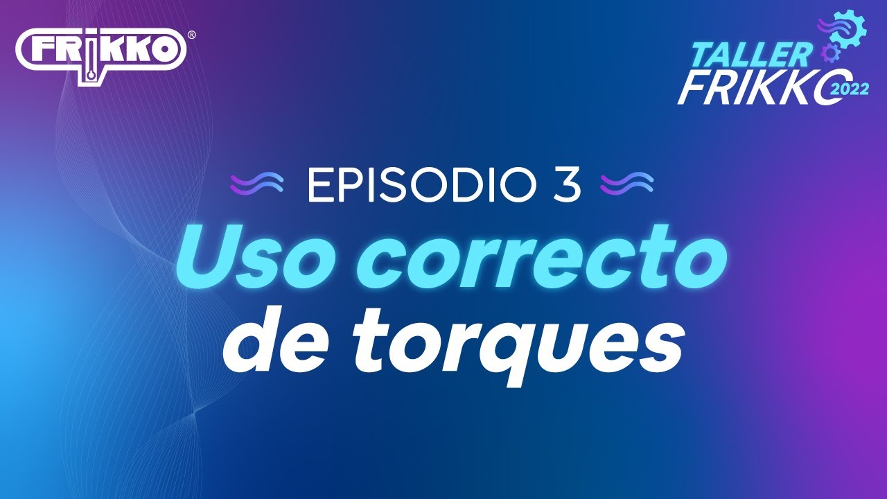 Uso correcto de torques en instalación