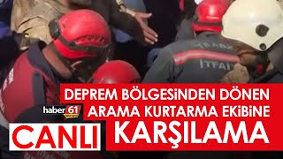 Trabzon Büyükşehir Belediyesi Kurtarma ekibi deprem bölgesinden döndü 