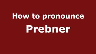 How to pronounce Prebner