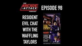 Resident Evil Chat with The Waffling Taylors! : AA POD 98