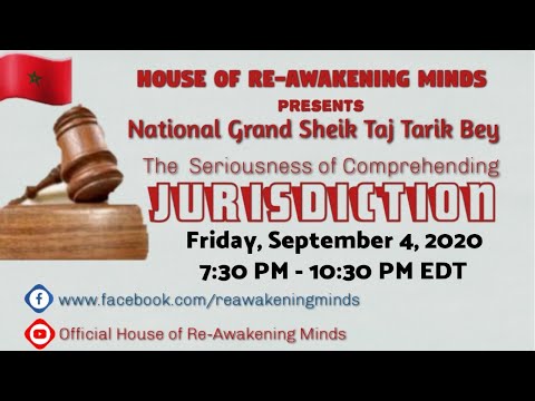 Grand Sheik Taj Tarik Bey  - "The Seriousness of Comprehending Jurisdiction(s)"