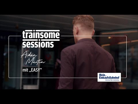 trainsome sessions - Aidan Martin mit „Easy“