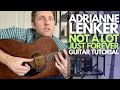Not A Lot Just Forever By Adrianne Lenker Guitar Tutorial Guitar Lessons With Stuart