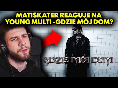 MATISKATER reaguje na YOUNG MULTI - GDZIE MÓJ DOM?