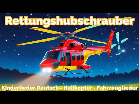 Rettungshubschrauber Kinderlied 🎵 Die coolsten Fahrzeuglieder mit Helikopter 🚁 Hubschrauber!