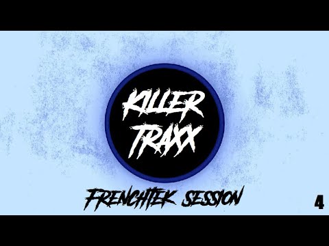 Killer Traxx - Frenchtek Session 4 [Set]