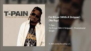 T-Pain - I&#39;m N Luv (Wit A Stripper) (Clean/No Rap)