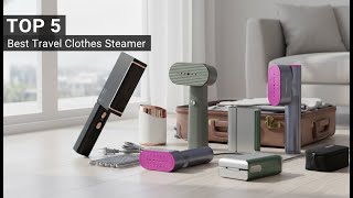 TOP 5: Best Travel Clothes Steamer in 2026 | Best Portable Steamer