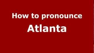 How to pronounce Atlanta