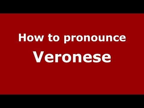 How to pronounce Veronese (Italian/Italy) - PronounceNames.com