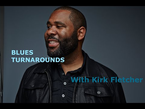 BLUES TURNAROUND WITH KIRK FLETCHER