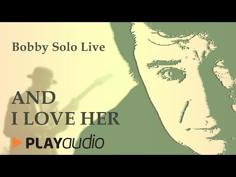 And I Love Her - Bobby Solo Live in Sabbioneta - PLAYaudio