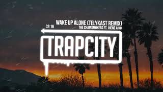 The Chainsmokers ft. Jhené Aiko - Wake Up Alone (TELYKast Remix)