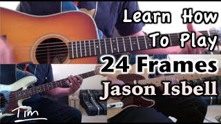 Jason Isbell 24 Frames Guitar Lesson, Chords, and Tutorial