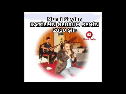 Murat Ceylan - Katilin Olurum Senin - 2010 Şiir