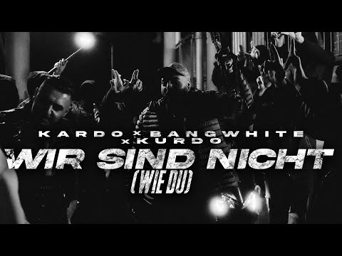 KARDO X BANGWHITE X KURDO - WIR SIND NICHT (WIE DU) [Official Video]