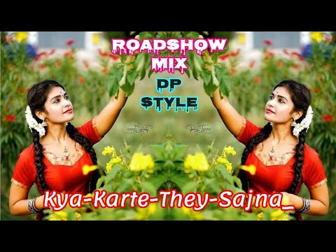 Kya Karte They Sajna ( RoadShow Mix ) Dj Dp Production