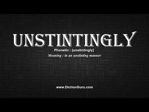 How to Pronounce unstintingly with Meaning, Phonetic, Synonyms and Sentence Examples